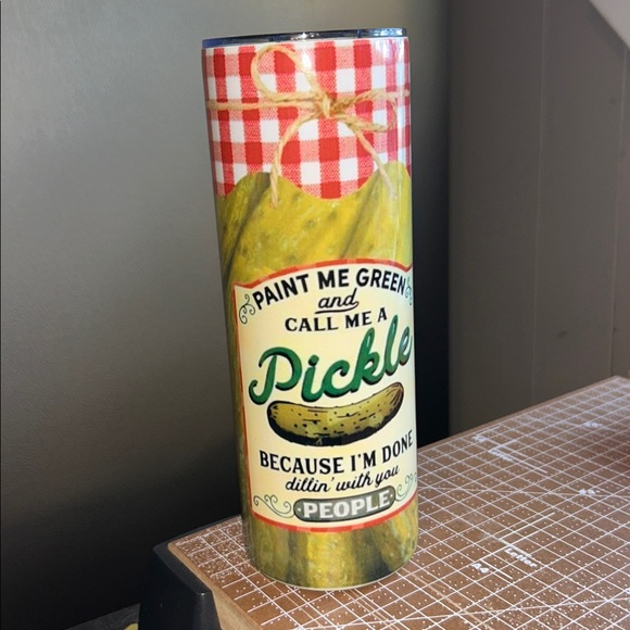 Other - Paint me Green&call me a pickle,cause I’m done dilling with yall 20oz tumblerNWT